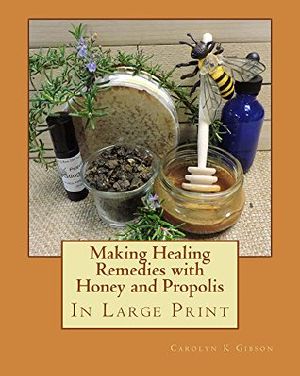 Making Healing Remedies With Propolis and Honey