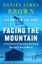 Facing the Mountain, A True Story of Japanese American Heroes in World War II