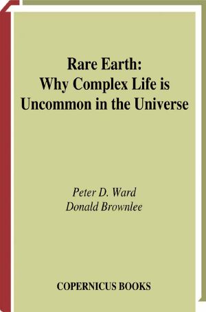 Rare Earth · Why Complex Life is Uncommon in the Universe