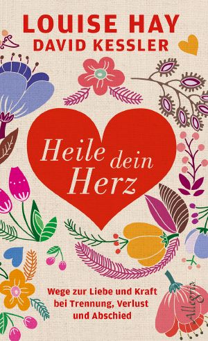 Heile dein Herz · Wege zur Liebe und Kraft bei Trennung...