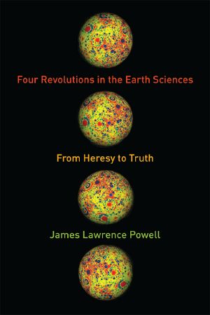 Four Revolutions in the Earth Sciences · From Heresy to Truth