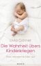 Die Wahrheit übers Kinderkriegen · eine Hebamme klärt auf