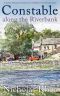 CONSTABLE ALONG THE RIVERBANK a perfect feel-good read from one of Britain’s best-loved authors (Constable Nick Mystery Book 27)