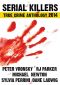 2014 Serial Killers True Crime Anthology: Volume I (True CRIME Library RJPP)