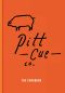 Pitt Cue Co the Cookbook