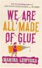 We Are All Made of Glue