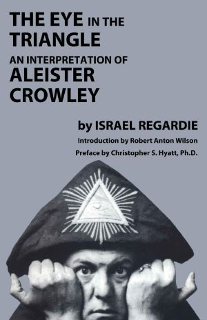 The Eye in the Triangle · An Interpretation of Aleister Crowley