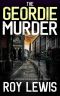 The GEORDIE MURDER an Addictive Crime Mystery Full of Twists (Eric Ward Mystery Book 5)