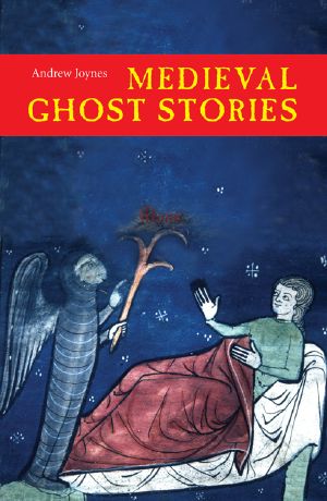 Medieval Ghost Stories · an Anthology of Miracles, Marvels and Prodigies