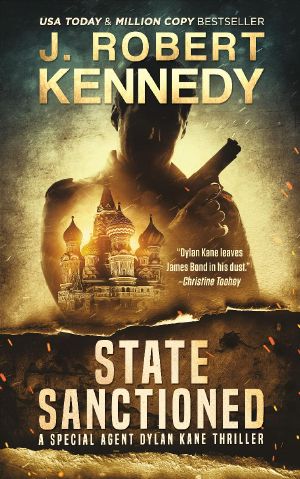 State Sanctioned - A Special Agent Dylan Kane Thriller Book #8