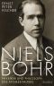 Niels Bohr - Physiker Und Philosoph Des Atomzeitalters