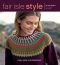 Fair Isle Style · 20 Fresh Designs for a Classic Technique