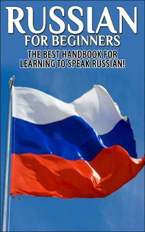 Russian for Beginners · the Best Handbook for Learning to Speak Russian! (Russian, Russia, Learn Russian, Speak Russian, Russian Language, Russian English, Russian Dictionary, Travel Russia)