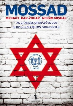 Mossad - as Grandes Operações Dos Serviços Secretos Israelitas