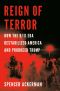 Reign of Terror, How the 9/11 Era Destabilized America and Produced Trump