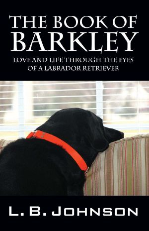 The Book of Barkley · Love and Life Through the Eyes of a Labrador Retriever