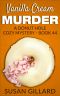 Vanilla Cream Murder: A Donut Hole Cozy - Book 44 (Donut Hole Cozy Mystery)