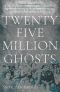 Twenty Five Million Ghosts