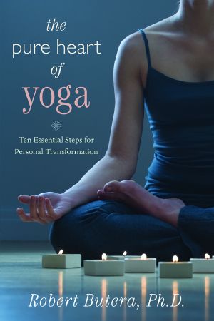 The Pure Heart of Yoga · Ten Essential Steps for Personal Transformation