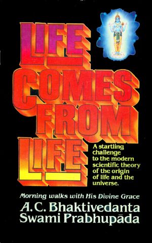 Life Comes From Life · Prabhupada Books