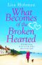 What Becomes of the Broken Hearted · the Most Heartwarming and Feelgood Novel You'll Read This Year