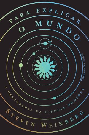 Para Explicar O Mundo – a Descoberta Da Ciência Moderna