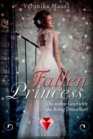 Fallen Princess · Die wahre Geschichte des Königs Drosselbart