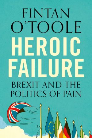 Heroic Failure · Brexit and the Politics of Pain