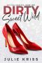 Dirty Sweet Wild (Bad Billionaires Book 2)