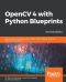 OpenCV 4 With Python Blueprints, Second Edition