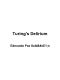 Turing's Delirium