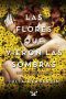 Las Flores Que Vieron Las Sombras