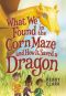 What We Found in the Corn Maze and How It Saved a Dragon