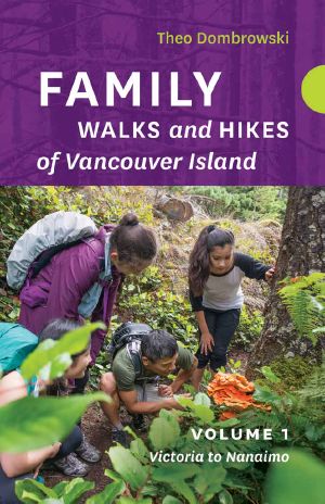 Family Walks and Hikes of Vancouver Island, Volume 1