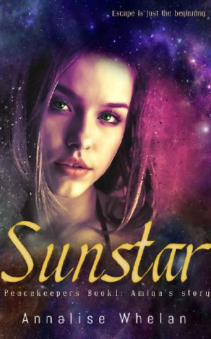Sunstar: Amina's story a YA scifi romance (Peacekeepers Book 1)