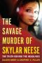 The Savage Murder of Skylar Neese · The Truth Behind the Headlines