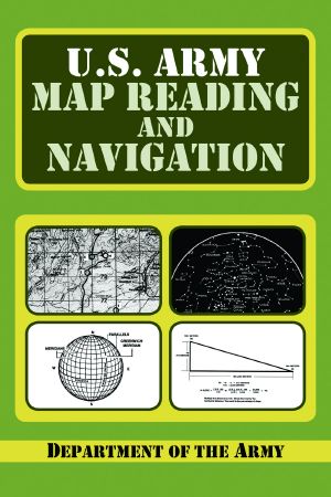 U.S. Army Guide to Map Reading and Navigation