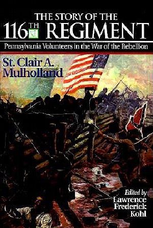 The Story of the 116th Regiment, Pennsylvania Volunteers in the War of the Rebellion