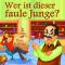 Wer ist dieser faule Junge?