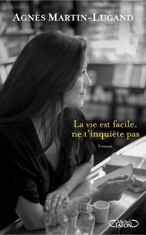 La Vie Est Facile, Ne T'inquiète Pas