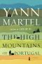 The High Mountains of Portugal · A Novel