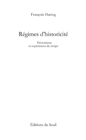 Régimes D'historicité. Présentisme Et Expériences Du Temps