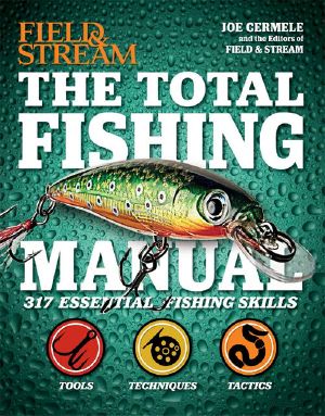 The Total Fishing Manual · 317 Essential Fishing Skills (Field and Stream)