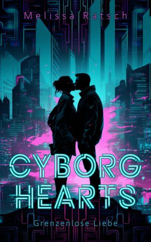 Cyborg Hearts · Grenzenlose Liebe