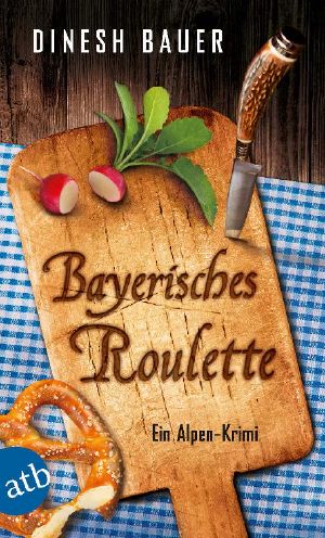 Bayrisches Roulette · Ein Alpen Krimi