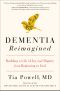 Dementia Reimagined, Building a Life of Joy and Dignity from Beginning to End