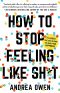 How to Stop Feeling Like Sh*t