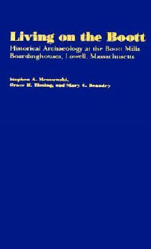 Living on the Boott · Historical Archaeology at the Boott Mills Boardinghouses, Lowell, Massachusetts