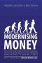 Modernising Money: Why Our Monetary System is Broken and How it Can be Fixed