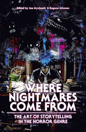 Where Nightmares Come From · the Art of Storytelling in the Horror Genre (The Dream Weaver Series Book 1)